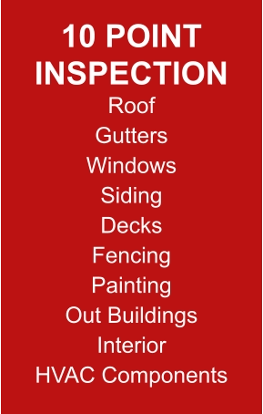 10 Point Inspection Roof Gutters Windows Siding Decks Fencing Painting Out Buildings InteriorHVAC Components